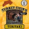 Turkey Fixin's - TERIYAKI